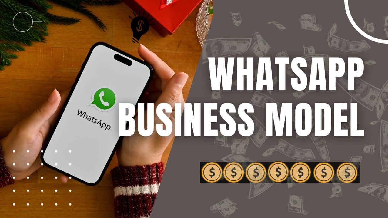 WhatsApp Business Model क्या है, यह कैसे काम करता है और कैसे कमाता है